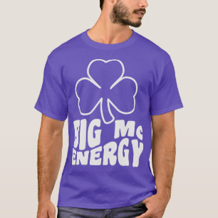T-shirt Big Mc Energy Jour de la Saint Patrick Irish Last 