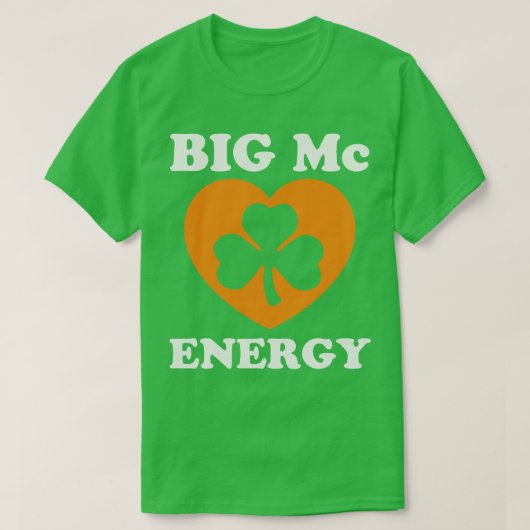 T-shirt Big Mc Energy Jour de la Saint Patrick Irish Last  (Design devant)
