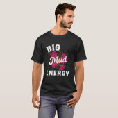 T-shirt Big Mud Energy Chemise Mud Run Gear Women Mudding  (Devant entier)