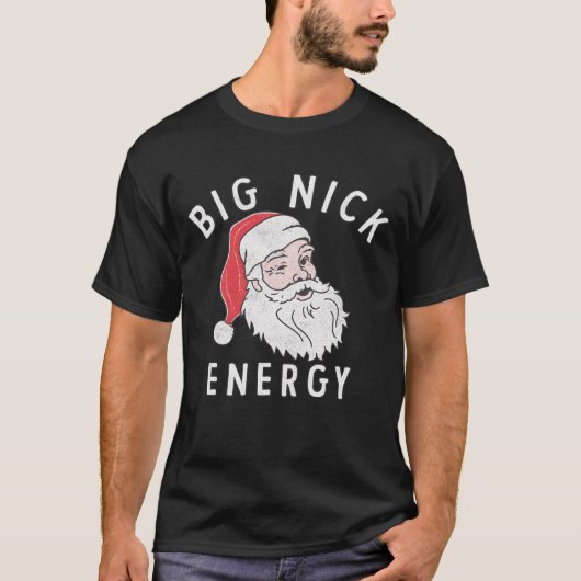 T-shirt Big Nick Energy – Funny Santa Christmas Design (Devant)