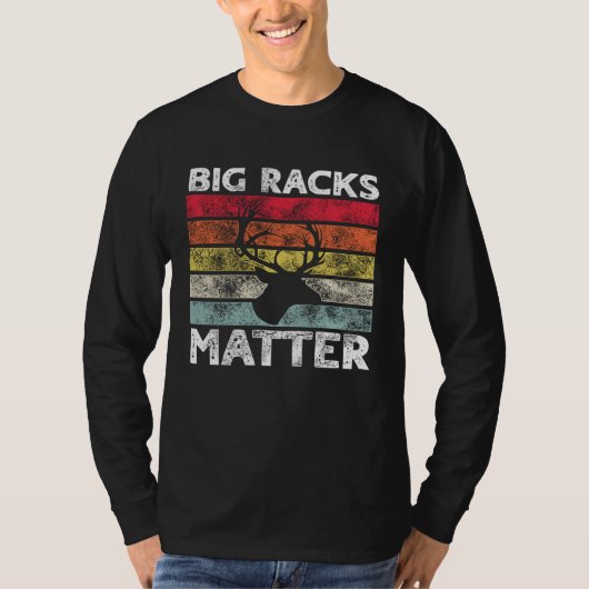 T-shirt Big Racks Matter  Deer Hunting Saying (Devant)