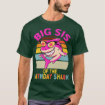 T-shirt Big Sis of Shark Birthday Sister Matching Fami<br><div class="desc">Big Sis of the Shark Birthday Sister Matching Family.</div>