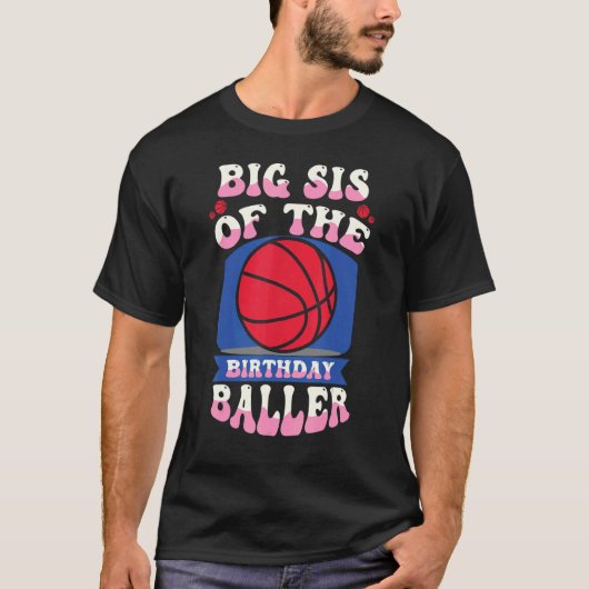T-shirt Big Sis Of The Birthday Baller Basketball Thème Bd (Devant)