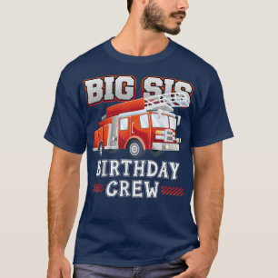 T-shirt Big Sister Birthday Crew Fire Truck Firefighter Fa