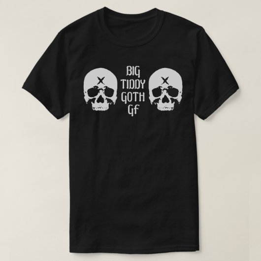 T-shirt Big Tiddy Goth GF Skuls (Design devant)