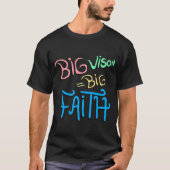 T-shirt Big Vision Big Faith (Devant)
