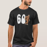 T-shirt Bigfoot 60Th Sixtieth Birthday Sasquatch 60 Year O<br><div class="desc">Bigfoot 60Th Sixtieth Birthday Sasquatch 60 Year O</div>