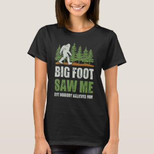 T-shirt Bigfoot M'A Vu Mais Personne Ne Le Croit Chemise H