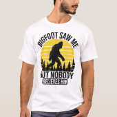 T-shirt Bigfoot M'A Vu Mais Personne Ne Le Croit Hommes (Devant)