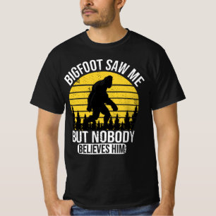 T-shirt Bigfoot M'A Vu Mais Personne Ne Le Croit Hommes