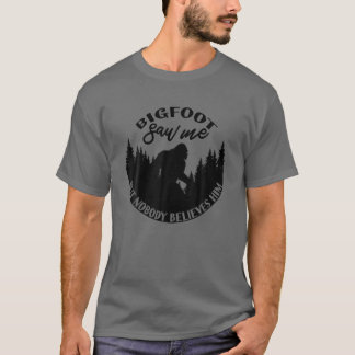 T-shirt Bigfoot M'A Vu Mais Personne Ne Le Croit ! Sasquat