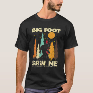 T-shirt Bigfoot M'A Vu Mais Personne Ne Le Croit Squatchy 