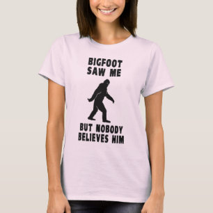 T-shirt Bigfoot n'a vu moi mais personne le croit