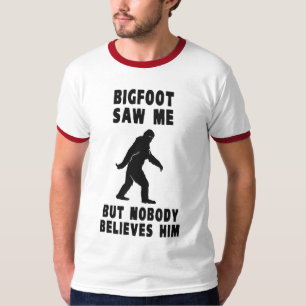 T-shirt Bigfoot n'a vu moi mais personne le croit