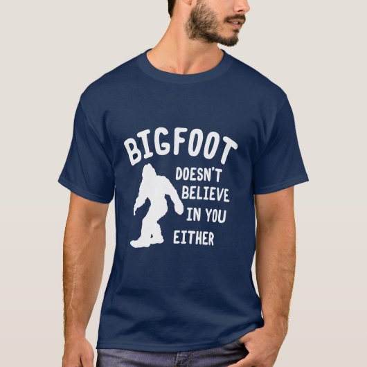 T-shirt Bigfoot ne croit pas en vous l'une ou l'autre (Devant)