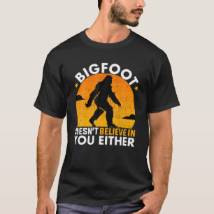 T-shirt Bigfoot ne croit pas en vous soit drôle BIGFOO