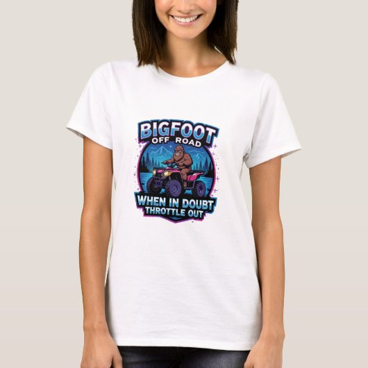 T-shirt Bigfoot Off Road 4 Wheeler When In Doubt Throttle  (Devant)
