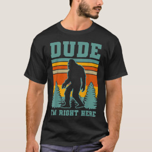 T-shirt Bigfoot Sasquatch T Mec Je Suis Ici Drôle Yeti