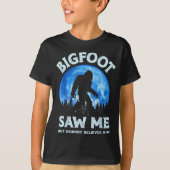 T-shirt Bigfoot Saw Me But Nobody Believes Him Funny Sasqu (Devant)