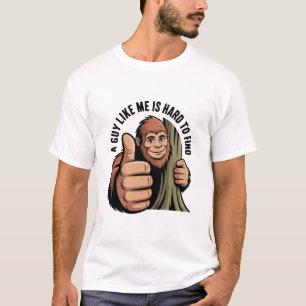 T-shirt Bigfoot Un type comme moi est difficile à trouve