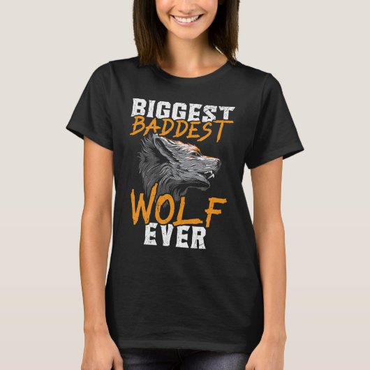 T-shirt Biggest Baddest Wolf Ever Werewolf Wolfpack Wolfga (Devant)