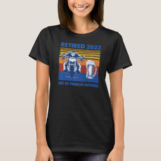 T-shirt Biker Retraité 2022 Pas mon problème Plus Motorcyc