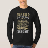 T-shirt Bikers Don't Go Grey We Turn Chrome - Motorcycle (Devant)