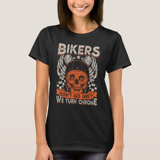 T-shirt Bikers Motorcycle Don't Go Grey We Turn Retro Ch (Devant)