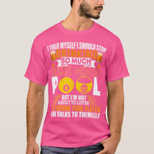 T-shirt Billard Drôle Je Me Suis Dit Que Je Devrais Arrête
