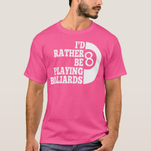 T-shirt Billard Pool Je Préférerais Jouer Billard