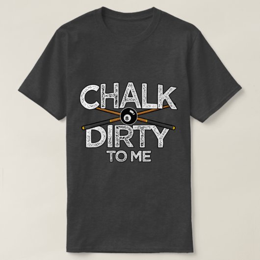 T-shirt Billards De Piscine CuChalk Dirty Pour Moi (Design devant)