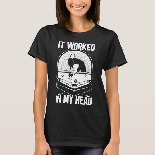 T-shirt Billiard 8 Ball ça a fonctionné mon Head Pool Play (Devant)