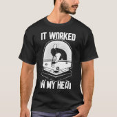 T-shirt Billiard 8 Ball ça a fonctionné mon Head Pool Play (Devant)