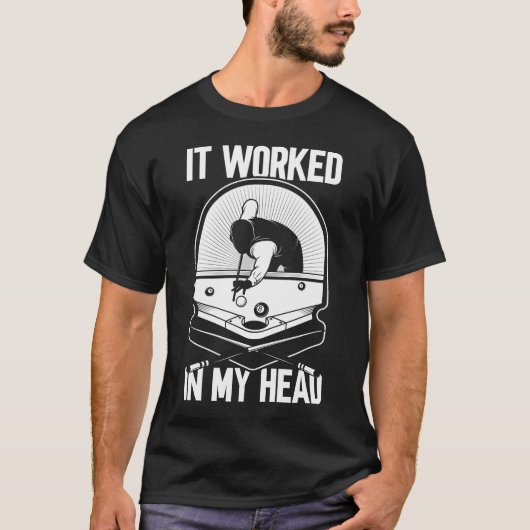 T-shirt Billiard 8 Ball ça a fonctionné mon Head Pool Play (Devant)