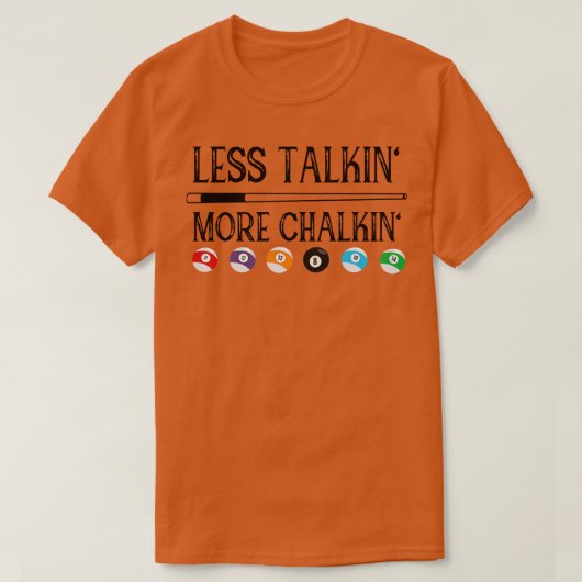 T-shirt Billiard Pool Devis Moins Talkin Plus Chalkin (Design devant)