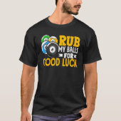 T-shirt Billiard Rub My Balls For Good Luck Snooker Player (Devant)