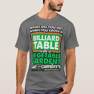 T-shirt Billiards Que Obtenez-Vous Quand Vous Traversez Un