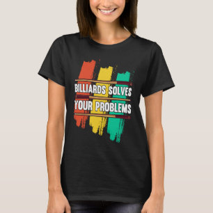 T-shirt Billiards Résout Vos Problèmes I Snooker I Billiar