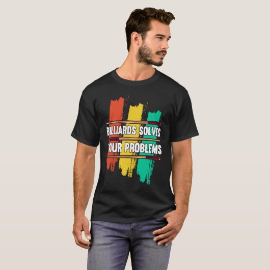 T-shirt Billiards Solves Your Problems I Snooker I Billiar (Devant entier)