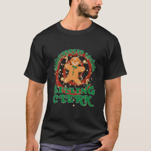 T-shirt Billing Clerk Job Gingerbread Funny Xmas