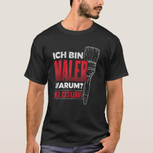 T-shirt Bin Maler Weil Ich's Can Varnish Artisanat Peintre