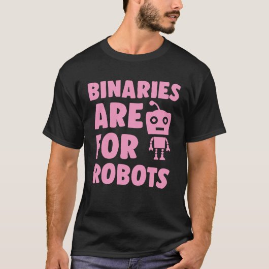 T-shirt Binaries Are For Robots Cute Genderfluid Nonbinary (Devant)