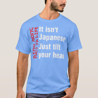 T-shirt Bing Bong It isn't Japanese Just Tilt Your Head