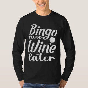 T-shirt Bingo Now Vin Plus Tard Bingo Bingo Bingo Bingo