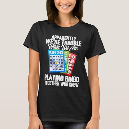 T-shirt Bingo Player Apparently We're Trouble When We Play (Devant)