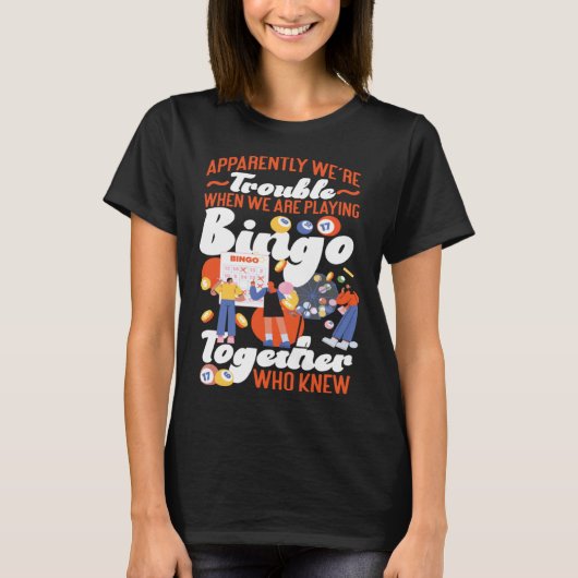 T-shirt Bingo Player Friends Besties Buddies Apparently We (Devant)