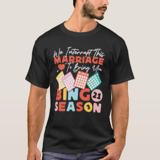 T-shirt Bingo Player Husband Wife Marriage We Interrupt Th