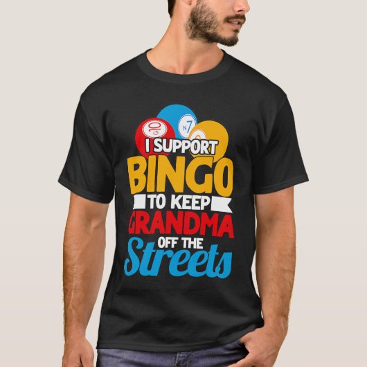 T-shirt Bingo Player I Support Bingo To Keep Grandma Off T (Devant)