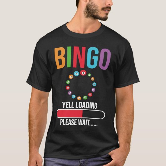T-shirt Bingo Yell loading please wait Bingo night (Devant)