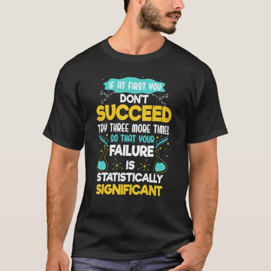 T-shirt Biologiste Motivation If At First You Don't Succee (Devant)